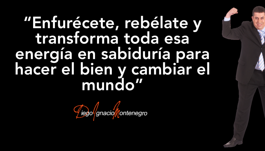 Enfurecete rebelate y transforma