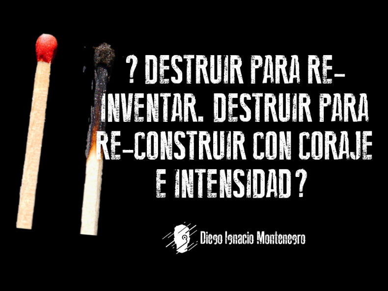 Destruir Para Re-inventar.