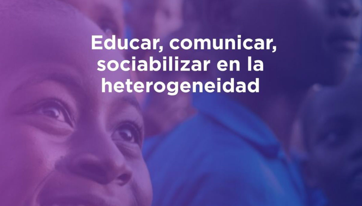 Educar, comunicar, sociabilizar en la heterogeneidad