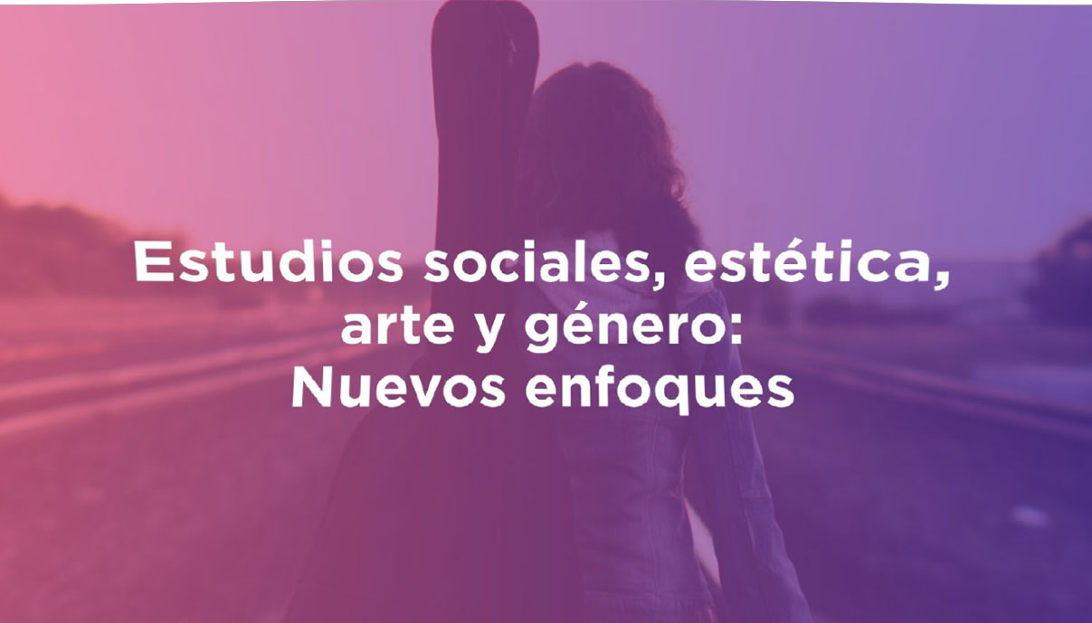 Estudios Sociales, estética, arte y género