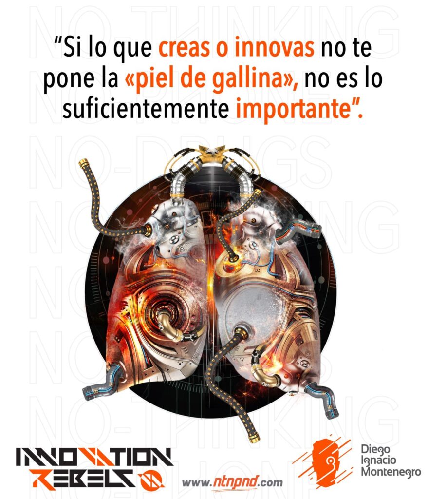 CREAR O INNOVAR requiere HACER IMPOSIBLES. Los “IMPOSIBLES” son importantes porque